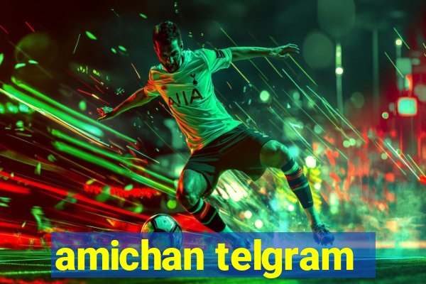 amichan telgram